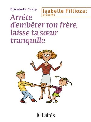 cover image of Arrête d'embêter ton frère ! Et toi, laisse ta soeur tranquille !